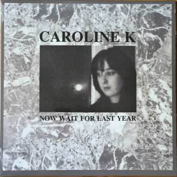 LP Caroline K: Now Wait For Last Year