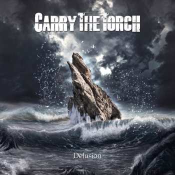 CD Carry The Torch: Delusion LTD