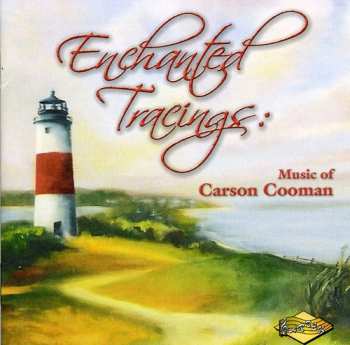 Album Carson Cooman: Enchanted Tracings (Music Of Carson Cooman)