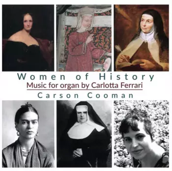 Carson Cooman: Women Of History: Music For Organ For Carlotta Ferrari