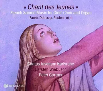 Carsten Wiebusch: Cantus Juvenum Karlsruhe - Chant Des Jeunes