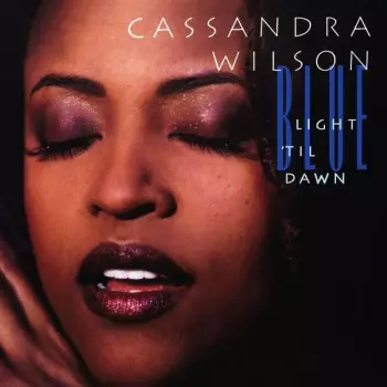 Cassandra Wilson: Blue Light 'Til Dawn