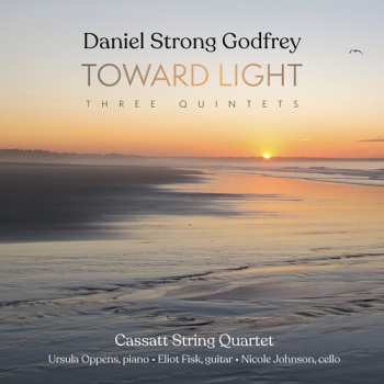 Album Cassatt String Quartet: Daniel Strong Godfrey: Toward Light