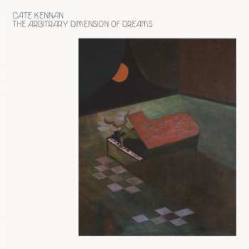LP Cate Kennan: The Arbitrary Dimension Of Dreams