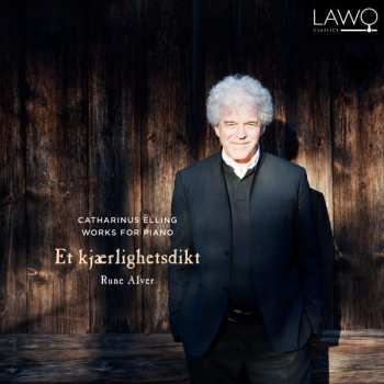Album Rune Alver: Catharinus Elling Works For Piano: Et Kjærlighetsdikt  