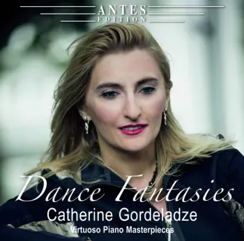 Catherine Gordeladze: Dance Fantasies (Virtuoso Piano Masterpieces)