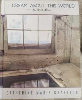 Album Catherine Marie Charlton: I Dream About This World: The Wyeth Album