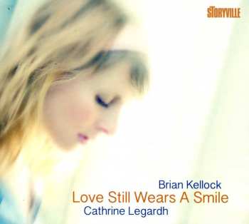 Album Cathrine Legardh: Love Still Wears A Smile