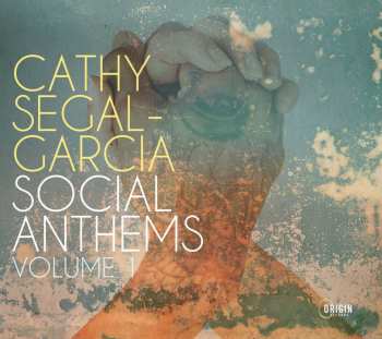 Album Cathy Segal-Garcia: Social Anthems Volume 1