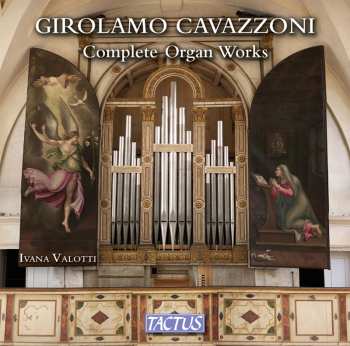 Album Cavazzoni / Valotti: Girolamo Cavazzoni: Complete Organ Works