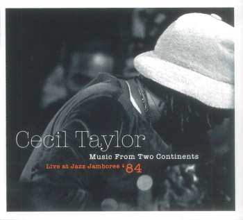 Album Cecil Taylor: Music From Two Continents (Live At Jazz Jamboree '84)