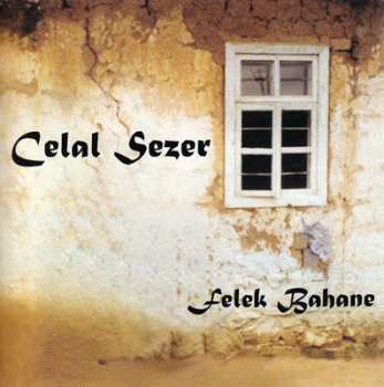 Album Celal Sezer: Felek Bahane