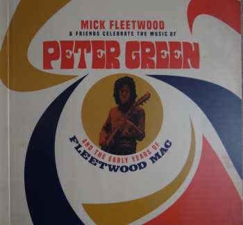 4LP/2CD/Dobozkészlet/Blu-ray Mick Fleetwood & Friends: Celebrate The Music Of Peter Green And The Early Years Of Fleetwood Mac DLX