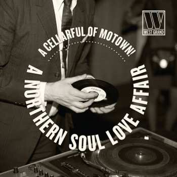 Album Cellarful Of Motown: A Northern Soul Love Affair: Cellarful Of Motown: A Northern Soul Love Affair