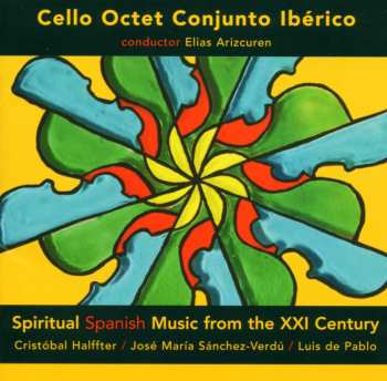 Album Cello Octet Conjunto Ibérico: Spiritual Spanish Music From the XXI Century