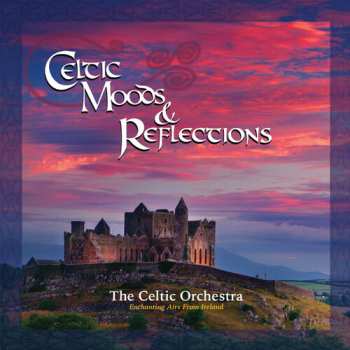 Album Celtic Orchestra: Celtic Moods & Reflections