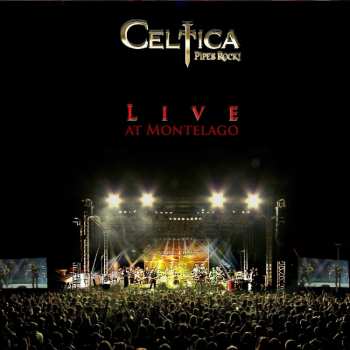 Album Celtica - Pipes Rock!: Celtica - Live At Montelago