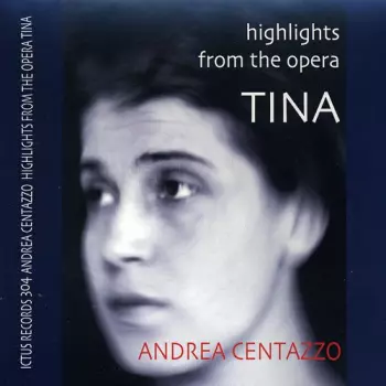 Centazzo,andrea: Highlights From The Opera Tina