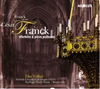 Franck Avant César Franck: Offertoires & Pièces Posthumes
