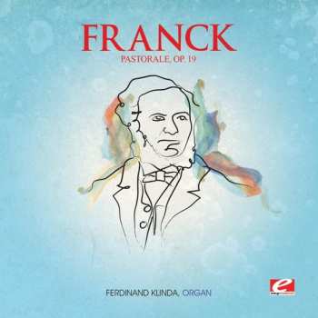 CD César Franck: Pastorale E Maj 19