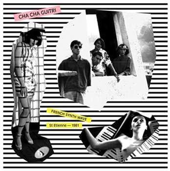LP Cha Cha Guitri: French Synth Wave - St Etienne - 1981