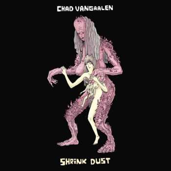 CD Chad VanGaalen: Shrink Dust