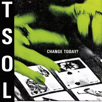 T.S.O.L.: Change Today?