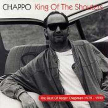 Album Roger Chapman: King Of The Shouters - The Best Of Roger Chapman 1979-1992