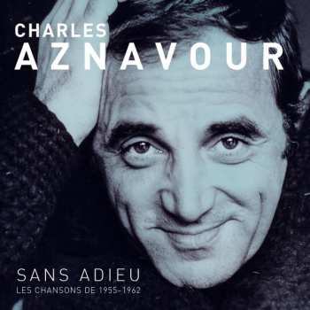 CD Charles Aznavour: Sans Adieu - Les Chansons 1955-1962