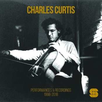 3CD Charles Curtis: Performances & Recordings 1998​-​2018