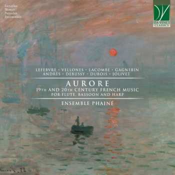 Album Claude Debussy: Aurore: 19th And 20th Century French Music For Flute, Bassoon And Harp