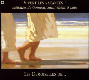Album Camille Saint-Saëns: Vivent Les Vacances ! (Mélodies De Gounod, Saint-Saëns & Lalo)