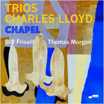 CD Charles Lloyd: Trios: Chapel