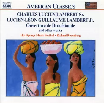 Charles Lucien Lambert Sr. / Lucien-Leon Gullaume Lambert Jr.: Ouverture de Broceliande And Other Works