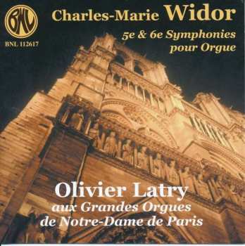 Album Olivier Latry: 6ème Et 5ème Symphonies Pour Orgue (Aux Grandes Orgues De Notre-Dame De Paris)