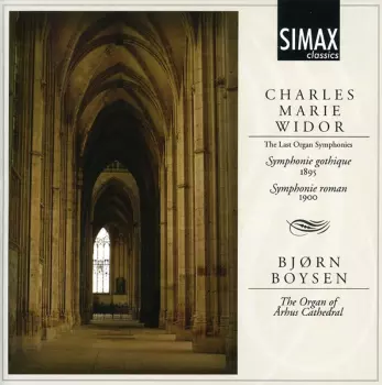 Charles-Marie Widor: The Last Organ Symphonies