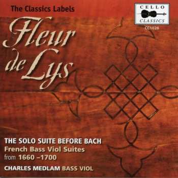 Album Charles Medlam: Fleur De Lys: The Solo Suite Before Bach - French Bass Viol Suites From 1660-1700