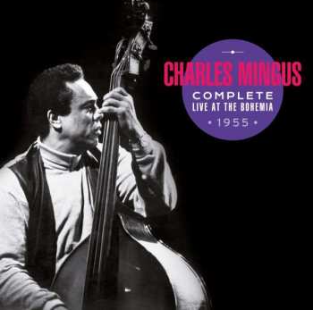 Album Charles Mingus: Complete Live At The Bohemia • 1955 •