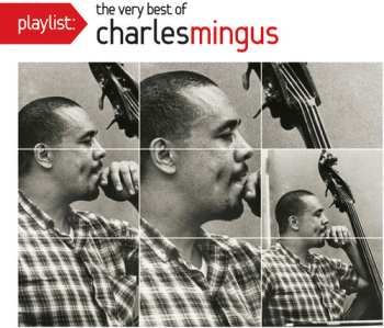 Album Charles Mingus: Playlist: The Very Best Of Charles Mingus