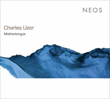 2CD Charles Uzor: Charles Uzor: Mothertongue
