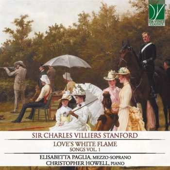 Album Charles Villiers Stanford: Songs Vol.1 "love's White Flame"