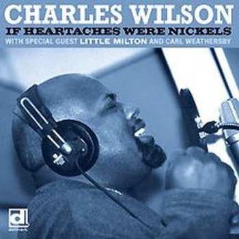 Album Charles Wilson: If Heartaches Were Nickels