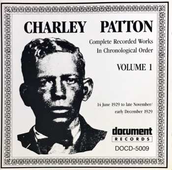 CD Charley Patton: Complete Recorded Works In Chronological Order Volume 1 (14 June 1929 to late November / early December 1929)