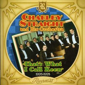 Album Charley Straight And His Orchestra: That's What I Call Keen' (1926-1928)