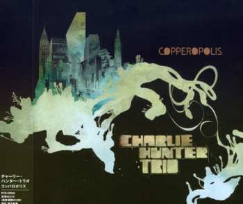 CD Charlie Hunter Trio: Copperopolis DIGI