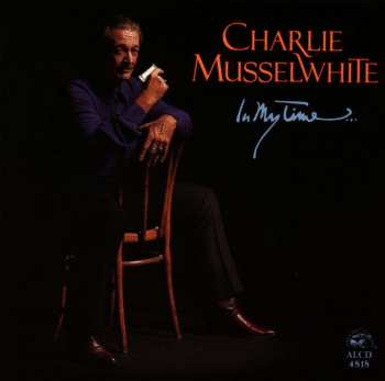 CD Charlie Musselwhite: In My Time...