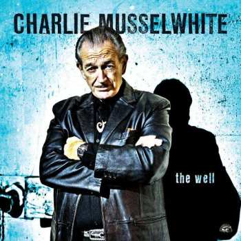 CD Charlie Musselwhite: The Well