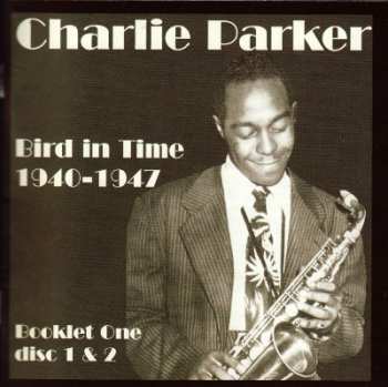 4CD/Dobozkészlet Charlie Parker: Bird In Time 1940-1947