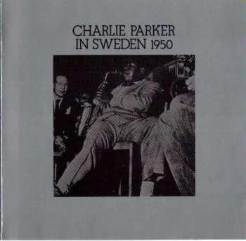 LP Charlie Parker: Charlie Parker In Sweden 1950