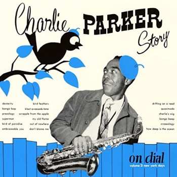 CD Charlie Parker: Charlie Parker Story On Dial Volume 2: New York Days